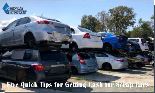 Five Quick Tips for Getting Cash for Scrap Cars