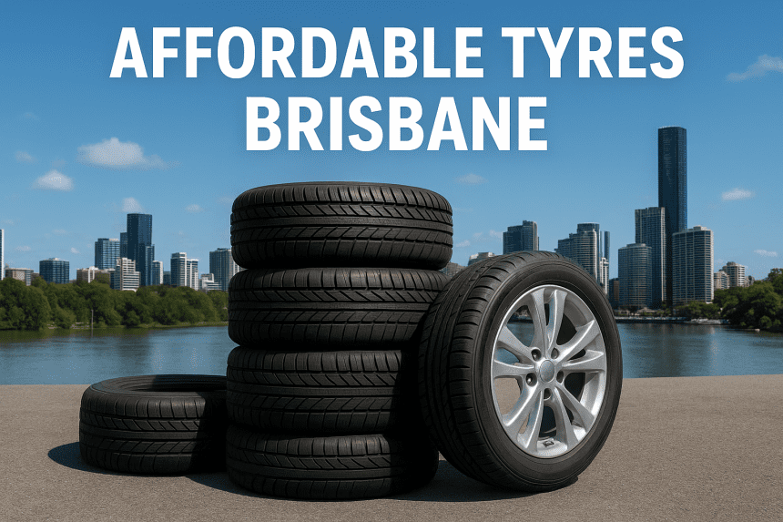 Find the Best Affordable Tyres in Brisbane for Every Vehicle